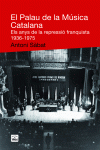 EL PALAU DE LA M�SICA CATALANA. ELS ANYS DE LA REPRESSI� FRANQUISTA 1936-1975