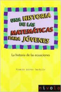 UNA HISTORIA DE LAS MATEMTICAS PARA JVENES. LA HISTORIA DE LAS ECUACIONES