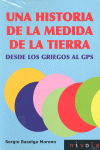 UNA HISTORIA DE LA MEDIDA DE LA TIERRA. DESDE LOS GRIEGOS AL GPS