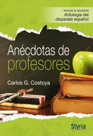 AN�CDOTAS DE PROFESORES. NOV�SIMA ANTOLOG�A DEL DISPARATE ESPA�OL