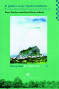 EL PAISAJE EN PERSPECTIVA HIST�RICA. FORMACI�N Y TRANSFORMACI�N DEL PAISAJE EN E