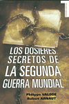 LOS DOSSIERES SECRETOS DE LA SEGUNDA GUERRA MUNDIAL