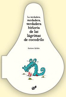 LA VERDADERA, VERDADERA, VERDADERA HISTORIA DE LAS LGRIMAS DE COCODRILO