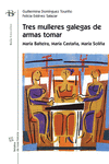 TRES MULLERES GALEGAS DE ARMAS TOMAR