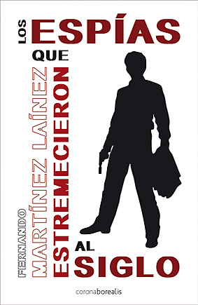 LOS ESP�AS QUE ESTREMECIERON AL SIGLO