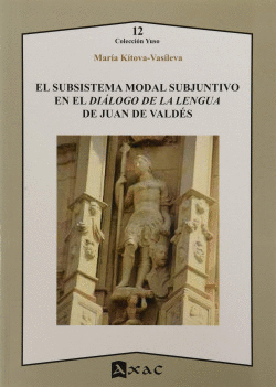 EL SUBSISTEMA MODAL SUBJUNTIVO EN EL DI�LOGO DE LA LENGUA DE JUAN DE VALD�S