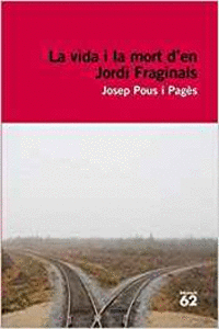 LA VIDA I LA MORT D'EN JORDI FRAGINALS