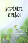 �ATR�VETE, BRUNO! (TAPA BLANDA)