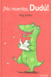 �NO MUERDAS, DUD�!