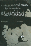 A TODOS LOS MONSTRUOS LES DA MIEDO LA OSCURIDAD