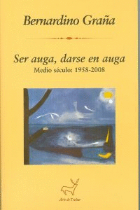 SER AUGA, DARSE NA AUGA. MEDIO SECULO: 1958-2008