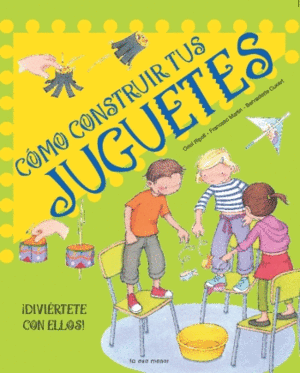 C�MO CONSTRUIR TUS JUGUETES