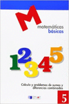 MATEMATICAS BASICAS - 5 C�LCULO Y PROBLEMAS DE SUMAS Y DIFERENCIAS COMBINADAS���