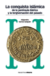CONQUISTA ISL�MICA DE LA PEN�NSULA IB�RICA Y LA TERGIVERSACI�N DEL PASADO, LA