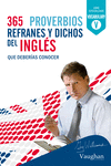 365 PROVERBIOS, REFRANES Y DICHOS DEL INGL�S