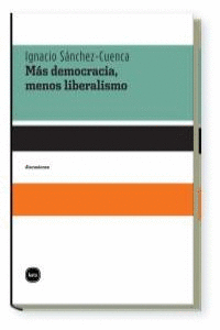 MAS DEMOCRACIA MENOS LIBERALISMO