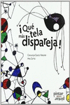 �QU� TELA M�S DISPAREJA!