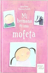 MI HERMANA ES UNA MOFETA