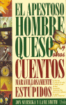EL APESTOSO HOMBRE QUESO Y OTROS CUENTOS MARAVILLOSAMENTE EST�PIDOS