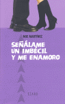 SE��LAME UN IMB�CIL Y ME ENAMORO