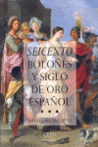 SEICENTO BOLO��S Y SIGLO DE ORO ESPA�OL