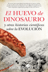 EL HUEVO DE DINOSAURIO Y OTRAS HISTORIAS CIENTFICAS SOBRE LA EVOLUCIN