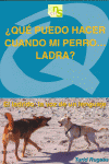 QU PUEDO HACER CUANDO MI PERRO?LADRA?