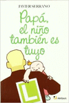 PAP�, EL NI�O TAMBI�N ES TUYO