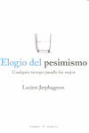 ELOGIO DEL PESIMISMO