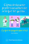 CMO DEDICARTE PROFESIONALMENTE A LO QUE TE GUSTA Y QUE TE PAGUEN POR ELLO