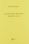 LOUISE BOURGEOIS, MUJER CASA
