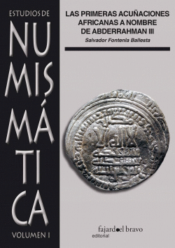 LAS PRIMERAS ACU�ACIONES AFRICANAS A NOMBRE DE ABDERRAHMAN III. VOL 1