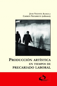 PRODUCCI�N ART�STICA EN TIEMPOS DE PRECARIADO LABORAL