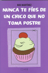 NUNCA TE F�ES DE UN CHICO QUE NO TOMA POSTRE