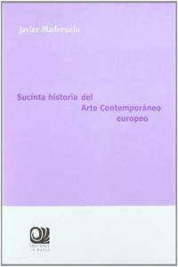 SUCINTA HISTORIA DEL ARTE CONTEMPORNEO EUROPEO