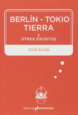 BERL�N-TOKIO-TIERRA Y OTROS ESCRITOS