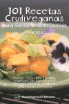 101 RECETAS CRUDIVEGANAS PARA SOLUCIONARTE LA VIDA