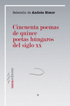 CINCUENTA POEMAS DE QUINCE POETAS H�NGAROS DEL SIGLO XX