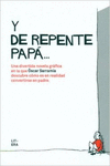 Y DE REPENTE PAP�