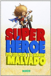 SUPER HEROE POR LOS PELOS Y EL BARBERO MALVADO
