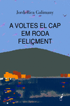 A VOLTES EL CAP EM RODA FELIMENT