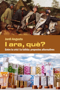 I ARA, QU�? ENTRE LA CRISI I LA FALLIDA: PROPOSTES ALTERNATIVES
