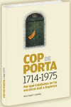 COP DE PORTA. 1714-1975. PER QU� CATALUNYA NO HA ENCAIXAT MAI A ESPANYA