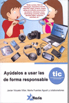 AY�DALOS A USAR LAS TIC DE FORMA RESPONSABLE. TECNOLOG�AS DE LA INFORMACI�N Y LA