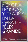 MEMORIA, LENGUAJE Y TRAUMA EN LA OBRA DE F�LIX GRANDE