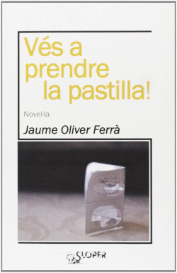 V�S A PRENDRE LA PASTILLA!