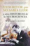 EL ESCRITOR QUE NO SAB�A LEER Y OTRAS HISTORIAS DE NEUROCIENCIA