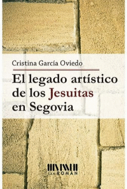 EL LEGADO ART�STICO DE LOS JESUITAS EN SEGOVIA