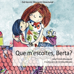 QUE M'ESCOLTES, BERTA?