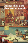 QUINCE D�AS PARA ACABAR CON EL MUNDO